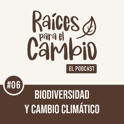 Raíces para el cambio: Biodiversidad y cambio climático Raíces para el cambio: Biodiversidad y cambio climático