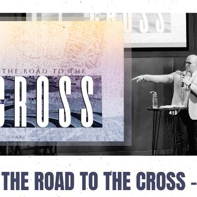 The Road to the Cross The Road to the Cross