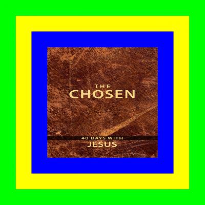(kindle) Download The Chosen: 40 Days with Jesus Read Online