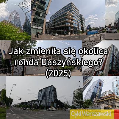 Jak zmieniła się okolica Ronda Daszyńskiego? (2025)