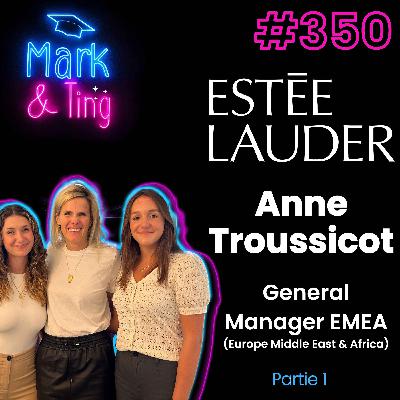 #350 - Interview d’Anne Troussicot, Estée Lauder - General Manager EMEA ESTEE LAUDER, LA MER & AERIN BEAUTY - Partie 1