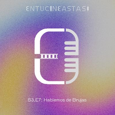 S3,E7: Hablemos de Brujas