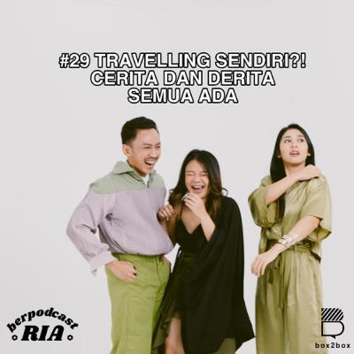 Keriaan 29 - "TRAVELLING SENDIRI?! CERITA DAN DERITA SEMUA ADA"