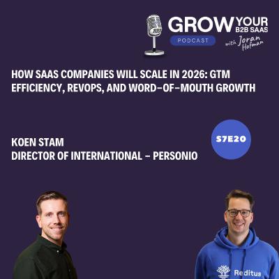 S7E20 - How SaaS Companies Will Scale in 2026: GTM Efficiency, RevOps, and Word-of-Mouth Growth with Koen Stam
