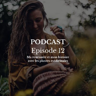 TEMOIGNAGE : Ma rencontre et mon histoire avec les plantes médicinales