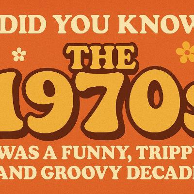The 1970s Was A Funny, Trippy and Groovy Decade.