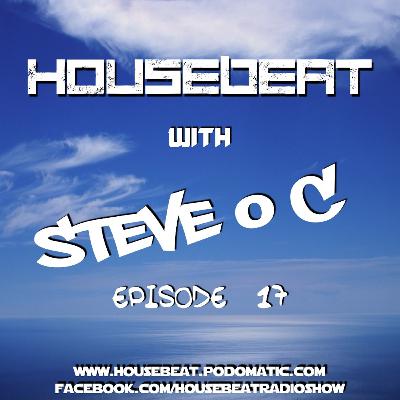 HouseBeat With Steve O C Episode 17 HouseBeat With Steve O C Episode 17