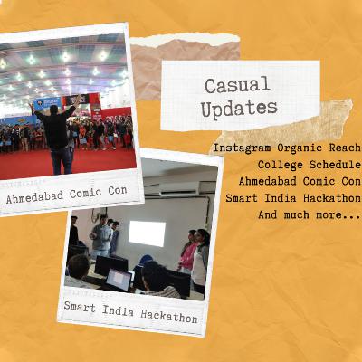 Casual Update | Instagram Organic Reach, College Schedule, Ahmedabad Comic-con, Smart India Hackathon 2020 | The Maitra Khatri Show Ep. 4 | Hindi Podcast