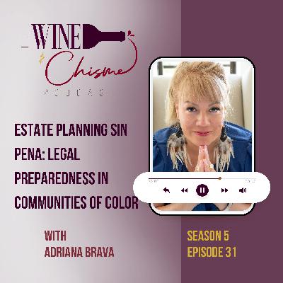 Estate Planning Sin Pena: Legal Preparedness in Communities of Color with Adriana Brava