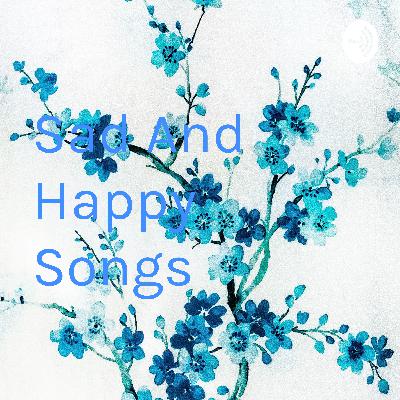 Sad and happy songs