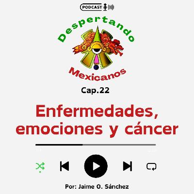 (Ep. 22) Enfermedades, emociones y cáncer
