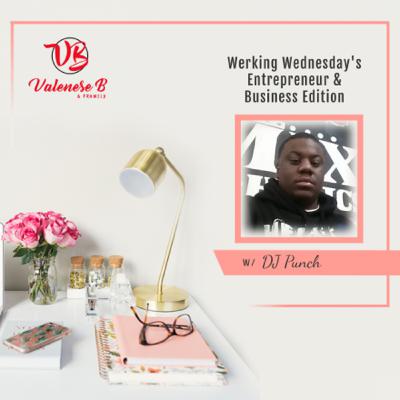 Werking Wednesday’s Entrepreneur & Business Edition w/ DJ Punch 317