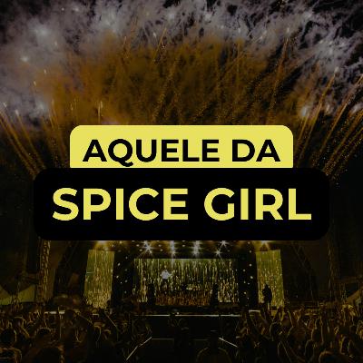 AQUELE DA SPICE GIRL