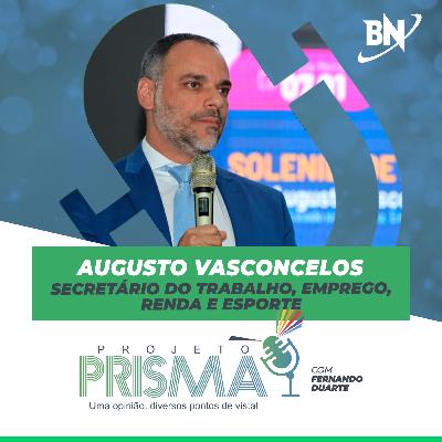 EP133 - Augusto Vasconcelos | Secretário do Trabalho, Emprego, Renda e Esporte