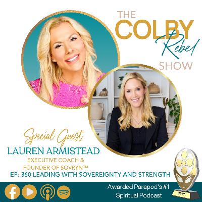 Ep 360 Lauren Armistead: Leading with Sovereignty and Strength