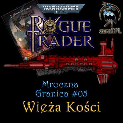 Wieża Kości | Mroczna Granica 5/5 | WH40K RPG: Rogue Trader | Sesja RPG