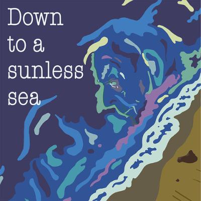 Announcement - Down to a sunless sea Announcement - Down to a sunless sea