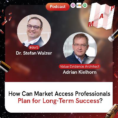 How Can Market Access Professionals Plan for Long-Term Success, Adrian Kielhorn?