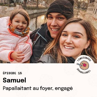 Épisode 15 - Samuel : papallaitant au foyer, engagé Épisode 15 - Samuel : papallaitant au foyer, engagé