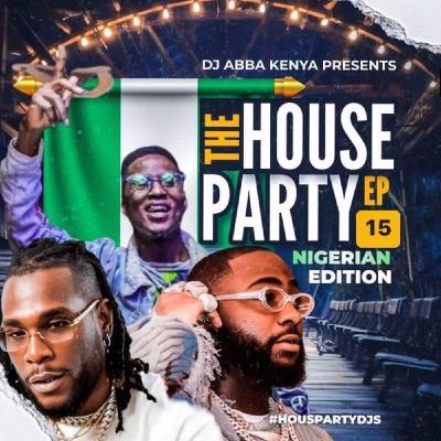 The House Party 15 With DJ ABBA Best of Nigerian bangers and Amapiano
