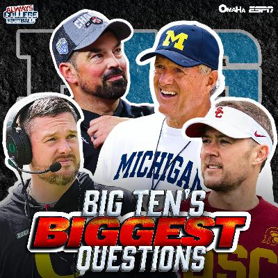 BIG Ten BIGGEST Questions | Always College Football BIG Ten BIGGEST Questions | Always College Football