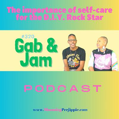 320. The Importance Of Self - Care For The D.I.Y. Rock Star Podcast