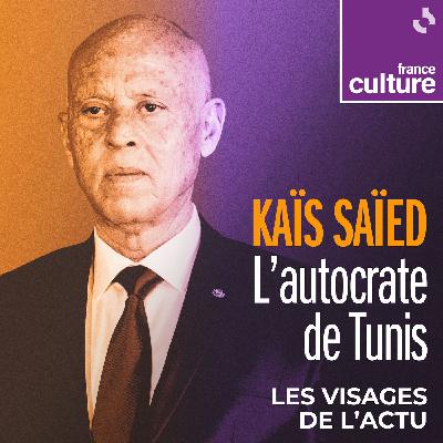 Les Visages de l'actu  1/4 : Kaïs Saïed, autocrate de Carthage