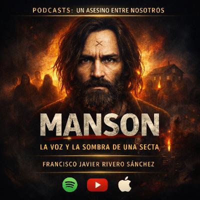 EPISODIO 26.-CHARLES MANSON Y LA FAMILIA: Criminología de una secta que mató por obediencia EPISODIO 26.-CHARLES MANSON Y LA FAMILIA: Criminología de una secta que mató por obediencia