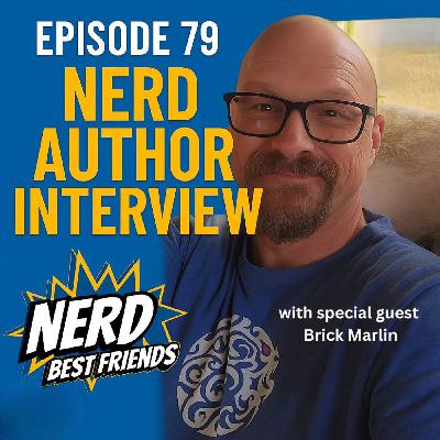 Episode 79 - Nerd Author Interview with Brick Marlin Episode 79 - Nerd Author Interview with Brick Marlin