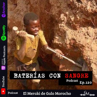 Baterías con Sangre Episodio #120