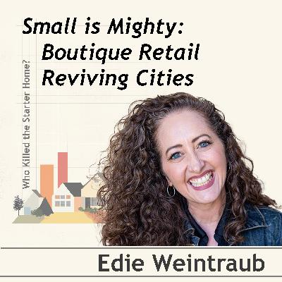 Small Is Mighty: Boutique Retail Reviving Cities. Conversation with Edie Weintraub