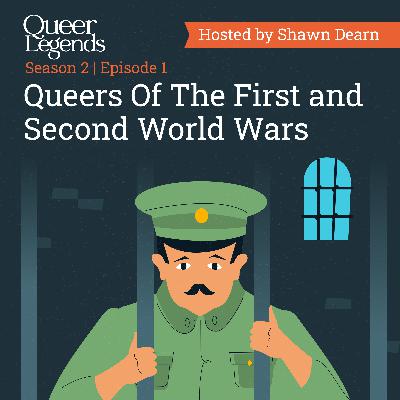 Queers of the First and Second World Wars - Pt.1 Queers of the First and Second World Wars - Pt.1