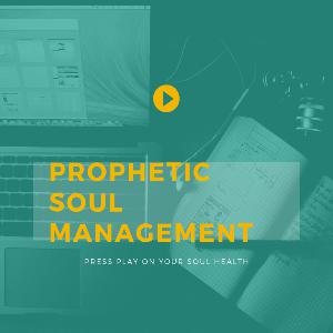 S1E1: Prophetic Soul Management