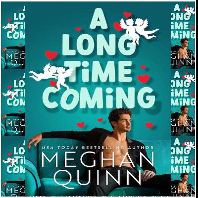 (Download Now) [PDF/BOOK] A Long Time Coming (Cane Brothers, #3) by Meghan Quinn Free Download