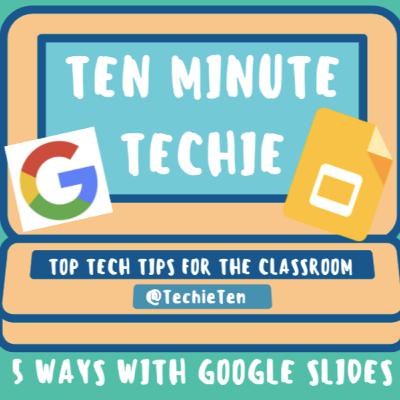 35: 5 Ways with Google Slides 35: 5 Ways with Google Slides