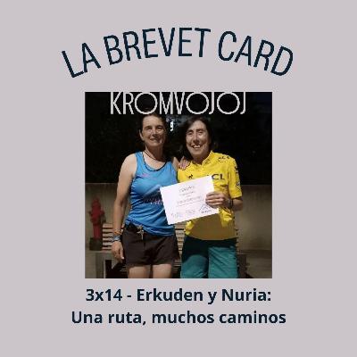 3x14 - Erkuden y Nuria: Una ruta, muchos caminos