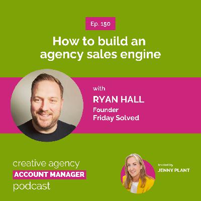 How to build an agency sales engine, with Ryan Hall
