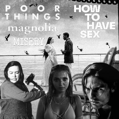 140 - Oscar Noms, Poor Things, Magnolia, How to Have Sex & Misery