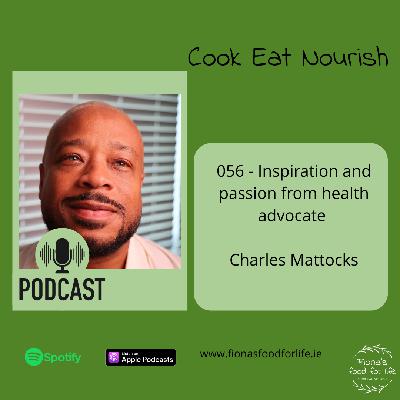 056 - Inspiration and passion from health advocate Charles Mattocks 056 - Inspiration and passion from health advocate Charles Mattocks