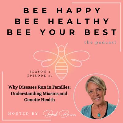 Ep. 37 | Why Diseases Run in Families: Understanding Miasms and Genetic Health
