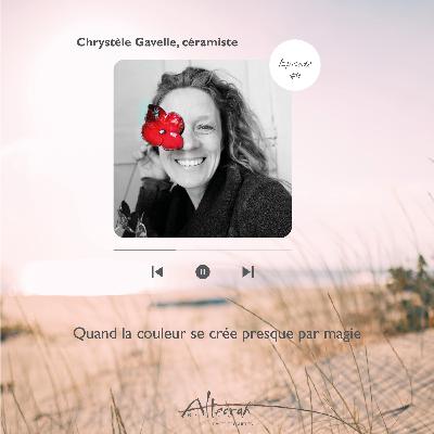 Episode #4 - Chrystèle Gavelle, quand la couleur se crée presque par magie