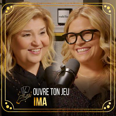 #154 - Ima | Ouvre ton jeu avec Marie-Claude Barrette #154 - Ima | Ouvre ton jeu avec Marie-Claude Barrette