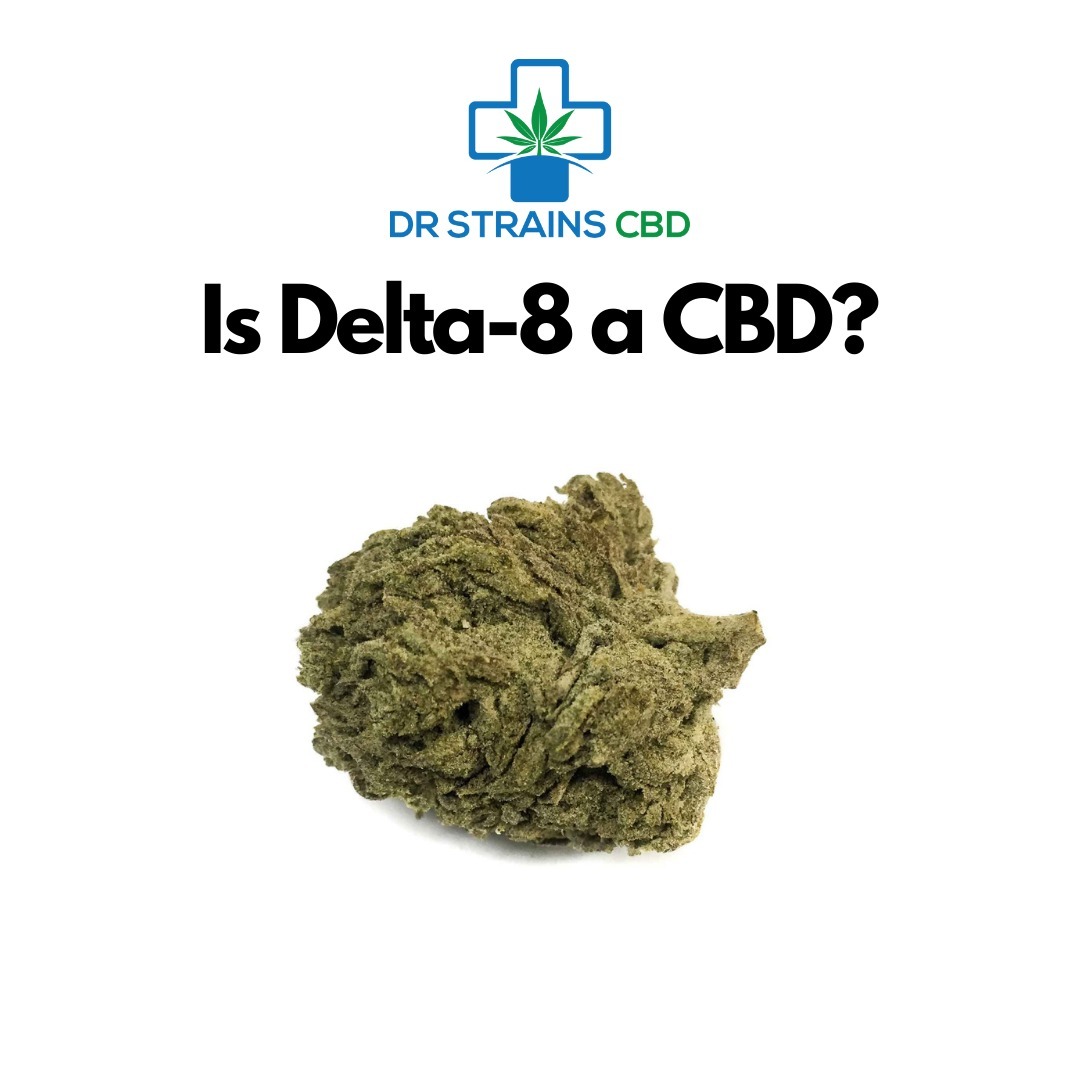 Is delta-8 a CBD? Dr Strains CBD Is delta-8 a CBD? Dr Strains CBD