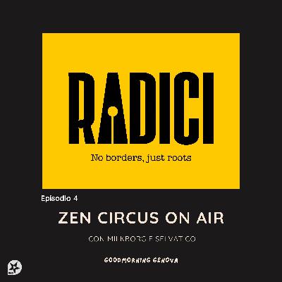 Radici Ep4 - Zen Circus on air