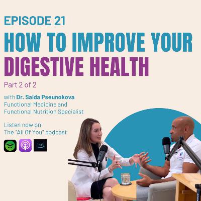 Ep 21: How to Improve Your Digestive Health - Part 2