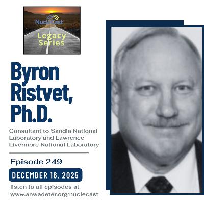 Byron Ristvet: Inside Nuclear Testing: History, Strategy, and Readiness (Part 2) Byron Ristvet: Inside Nuclear Testing: History, Strategy, and Readiness (Part 2)