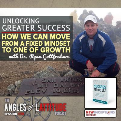 Dr. Ryan Gottfredson – Unlocking Greater Success – How We Can Move From a Fixed Mindset to One of Growth (AoL 178)