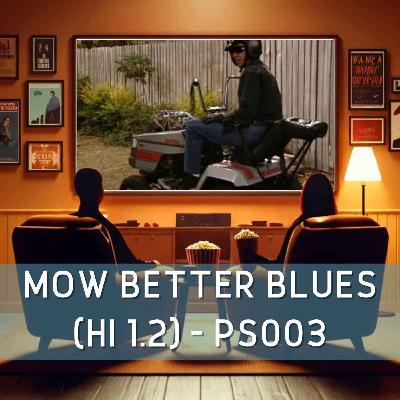 Mow Better Blues (HI 1.2) - PS003 Mow Better Blues (HI 1.2) - PS003
