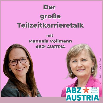 Teilzeitkarrieretalk New Work | Manuela Vollmann | Vorständin und Initiatorin ABZ*AUSTRIA Teilzeitkarrieretalk New Work | Manuela Vollmann | Vorständin und Initiatorin ABZ*AUSTRIA
