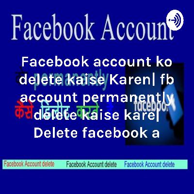 Facebook account ko delete kaise Karen